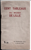 Cent Tableaux Du Musée De Lille. Emile Gavelle Et Pierre Turpin. Em Raouste Leleu Libraire à Lille. Imp L. Danel. 1920? - Unclassified