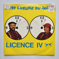 45T LICENCE IV : C'est L'heure Du Jaune - Sonstige - Franz. Chansons