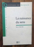 La Naissance Du Sens De Boris Cyrulnik. Hachette, Question De Sens. 1995 - Psicología/Filosofía