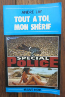 Tout à Toi, Mon Shérif De André Lay. Fleuve Noir, Spécial Police. 1979 - Fleuve Noir