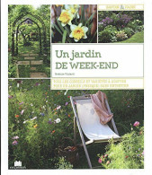 Un Jardin De Week-end : Tous Les Conseils Et Variétés à Adopter Pour Un Jardin (presque) Sans Entretien - Sonstige & Ohne Zuordnung