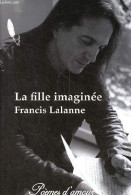 La Fille Imaginée Ou Les Sonnets à Constance. - Lalanne Francis - 2014 - Andere & Zonder Classificatie