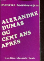 Alexandre Dumas Ou Cent Ans Après. - Bouvier-Ajam Maurice - 1972 - Valérian