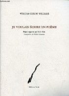 Je Voulais écrire Un Poème. - Williams William Carlos - 2000 - Andere & Zonder Classificatie