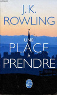 Une Place à Prendre - Collection Le Livre De Poche N°33115. - Rowling J.K. - 2013 - Sonstige & Ohne Zuordnung