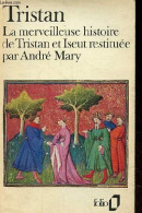 La Merveilleuse Histoire De Tristan Et Iseut Et De Leurs Folles Amours, Restituée En Son Ensemble Et Nouvellement écrite - Other & Unclassified