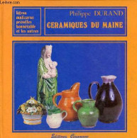 Céramiques Du Maine - Ligron, Malicorne, Prévelles, Bonnétable Et Les Autres. - Durand Philippe - 1986 - Biographien