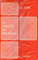 La Fiabilité En Mécanique - Un Outil D'aide à La Conception. - Ligeron J.-C. - 1979 - Sciences