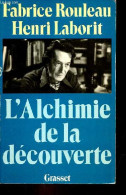 L'Alchimie De La Découverte. - Rouleau Fabrice & Laborit Henri - 1982 - Sciences