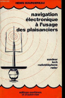 Navigation électronique à L'usage Des Plaisanciers - Sondeur, Loch, Radiotéléphone, Radar. - Bourdereau Henri - 1976 - Droit