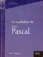 Le Vocabulaire De Blaise Pascal - Collection Vocabulaire De. - Magnard Pierre - 2008 - Psicología/Filosofía