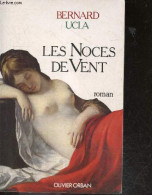 Les Noces De Vent - Roman - Bernard Ucla - 1987 - Autres & Non Classés