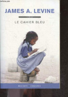 Le Cahier Bleu - Roman - James A. Levine - Sylviane Lamoine (traduction) - 2010 - Other & Unclassified