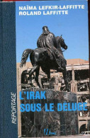 L'Irak Sous Le Déluge - Collection " Reportages ". - Lefkir-Laffitte Naïma & Laffitte Roland - 1992 - Géographie