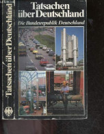 TATSACHEN UBER DEUTSCHLAND - DIE BUNDESREPUBLIK DEUTSCHLAND - HEINZ DIETER BULKA- LUCKING SUSANNE- FRANKE E. - 1985 - Autres & Non Classés