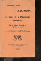 Satipatthana, Le Coeur De La Meditation Bouddhiste - L'art De Cultiver L'harmonie Et L'équilibre De L'esprit - NYANAPONI - Religione