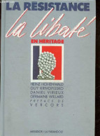 La Resistance La Liberte En Heritage - HEINZ HOHENWALD- GUY KRIVOPISSKO- VIRIEUX DANIEL - 1990 - Geschichte