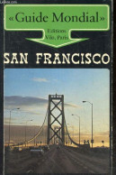 Guide Mondial - San Francisco - Ville Du Golden State, Or Tremblement De Terre Et Incendie, The City Arene Et Creuset De - Other & Unclassified