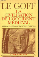 La Civilisation De L'occident Médiéval - Collection Champs N°47. - Le Goff Jacques - 1982 - Historia