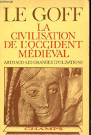 La Civilisation De L'occident Médiéval - Collection Champs N°47. - Le Goff Jacques - 1982 - Histoire