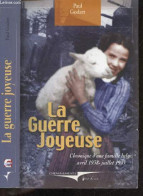 La Guerre Joyeuse - Chronique D'une Famille Belge, Avril 1938 / Juillet 1945 - Godart Paul - 2005 - Guerre 1939-45