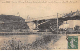 TOUL - Faubourg Saint Mansuy - Le Pont Du Chemin De Fer De Toul à Pont Saint Vincent - Très Bon état - Toul