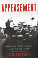 Appeasement. Chamberlain, Hitler, Churchill, And The Road To War - Madeleine Wickham, Kristin Hannah, Michelle Paver - Storia E Arte