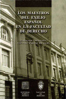 Los Maestros Del Exilio Español En La Facultad De Derecho - Fernando Serrano Migallón - Geschiedenis & Kunst