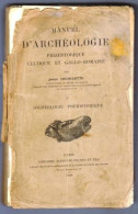 Manuel D'Archéologie Préhistoire, Celtique Et Gallo-Romaine Par Joseph DECHELETTE 1908 _RL173 - Archéologie
