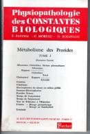 Métabolisme Des Protides TOME 1 . Laboratoires PORCHER . PAYCHA MOREAU BOESPFLUG . Physiopathologie Des Constantes Bio - Santé