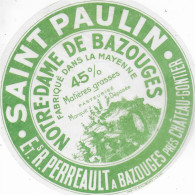 ETIQUETTE  DE  FROMAGE NEUVE    SAINT PAULIN NOTRE DAME DE BAZOUGES MAYENNE PERREAULT  PRES CHATEAU GONTIER   B110 - Cheese