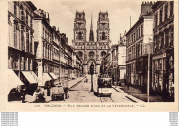 D45  ORLEANS  Rue Jeanne D'  Arc Et La Cathédrale   ..... ( Tram Amer Picon ) - Orleans