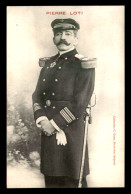 ECRIVAINS - PIERRE LOTI - 1850-1923 - Schriftsteller