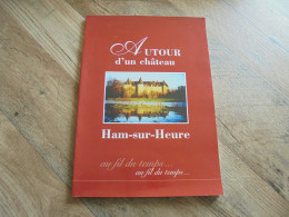 AUTOUR D' UN CHATEAU Ham Sur Heure Régionalisme Entre Sambre & Meuse Guerre 40 45 14 18 Australien D' Oultremont - Belgio