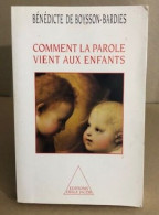 COMMENT LA PAROLE VIENT AUX ENFANTS. De La Naissance Jusqu'à Deux Ans - Autres & Non Classés