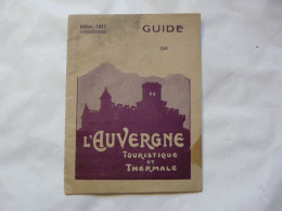 GUIDE DE L'AUVERGNE Touristique Et Thermale 1927 - Tourisme
