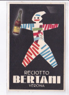 PUBLICITE :  Reciotto Bertani Verona (Italie) - Très Belle état - Reclame
