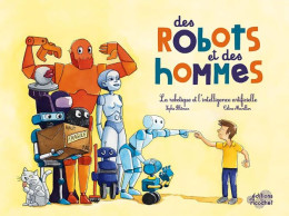 DES ROBOTS ET DES HOMMES: Robotique Et Intelligence Artificielle - Sonstige & Ohne Zuordnung