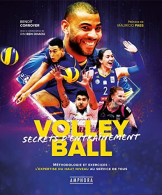 Volley Ball - Secrets D'entraînement: Méthodologie Et Exercices : L'expertise Du Haut Niveau Au Service De Tous - Sonstige & Ohne Zuordnung