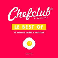 Le Best Of Chefclub : Volume 1 45 Recettes Salées à Partager - Other & Unclassified