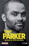 Tony Parker Au-delà De Tous Mes Rêves - Autres & Non Classés