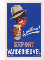 PUBLICITE : Bière Export Vandenheuvel " La Meilleur !" - Très Bon état - Advertising