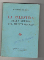 La PALESTINA Nella GUERRA Del Mediterraneo Di G. De Mori Edizione 1941 Bozze Di Stampa - Histoire, Philosophie Et Géographie