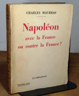 MAURRAS Charles - NAPOLEON AVEC LA FRANCE OU CONTRE LA FRANCE ? - 1901-1940