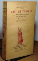 MAURRAS Charles - KIEL ET TANGER - LA REPUBLIQUE FRANCAISE DEVANT L'EUROPE - 1895-1905- - 1901-1940