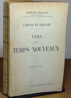 DELONCLE Charles - VERS DES TEMPS NOUVEAUX - CAPITAL ET TRAVAIL - 1901-1940