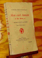 SAUVAIRE Pierre De,  Marquis De Barthelemy - MON VIEIL ANNAM - SES BETES - CONTES ET RECITS DE CHASSE - 1901-1940