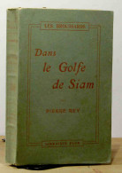 REY Pierre - DANS LE GOLFE DE SIAM - LES BROUSSARDS - 1901-1940