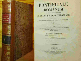 CATALANUS Josephus (CATALANI Guiseppe) - PONTIFICALE ROMANUM IN TRES PARTES DISTRIBUTUM CLEMENTIS VIII AC URBA - 1801-1900