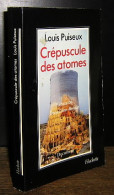 PUISEUX Louis - CREPUSCULE DES ATOMES - Other & Unclassified